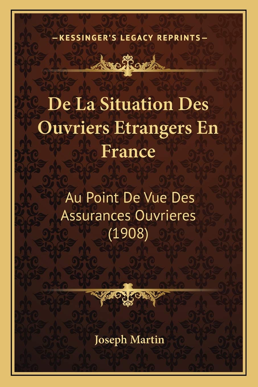 De La Situation Des Ouvriers Etrangers En France: Au Point De Vue Des Assurances Ouvrieres (1908) book