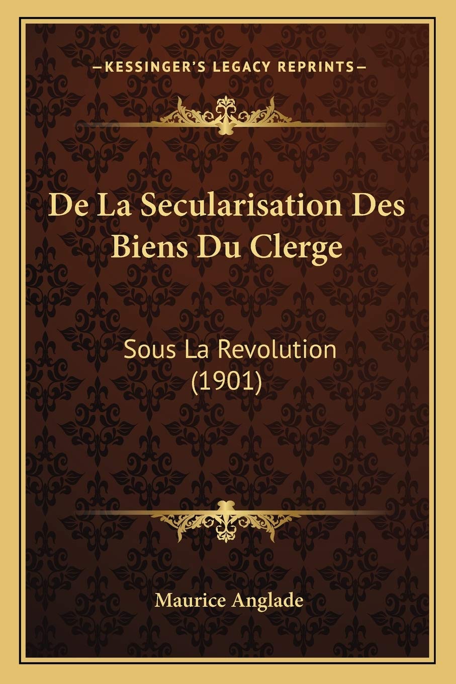 De La Secularisation Des Biens Du Clerge: Sous La Revolution (1901) book