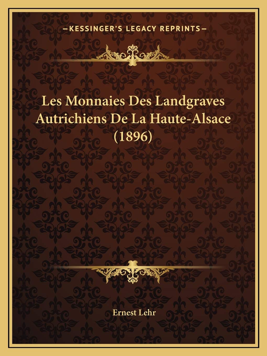 Les Monnaies Des Landgraves Autrichiens De La Haute-Alsace (1896) International