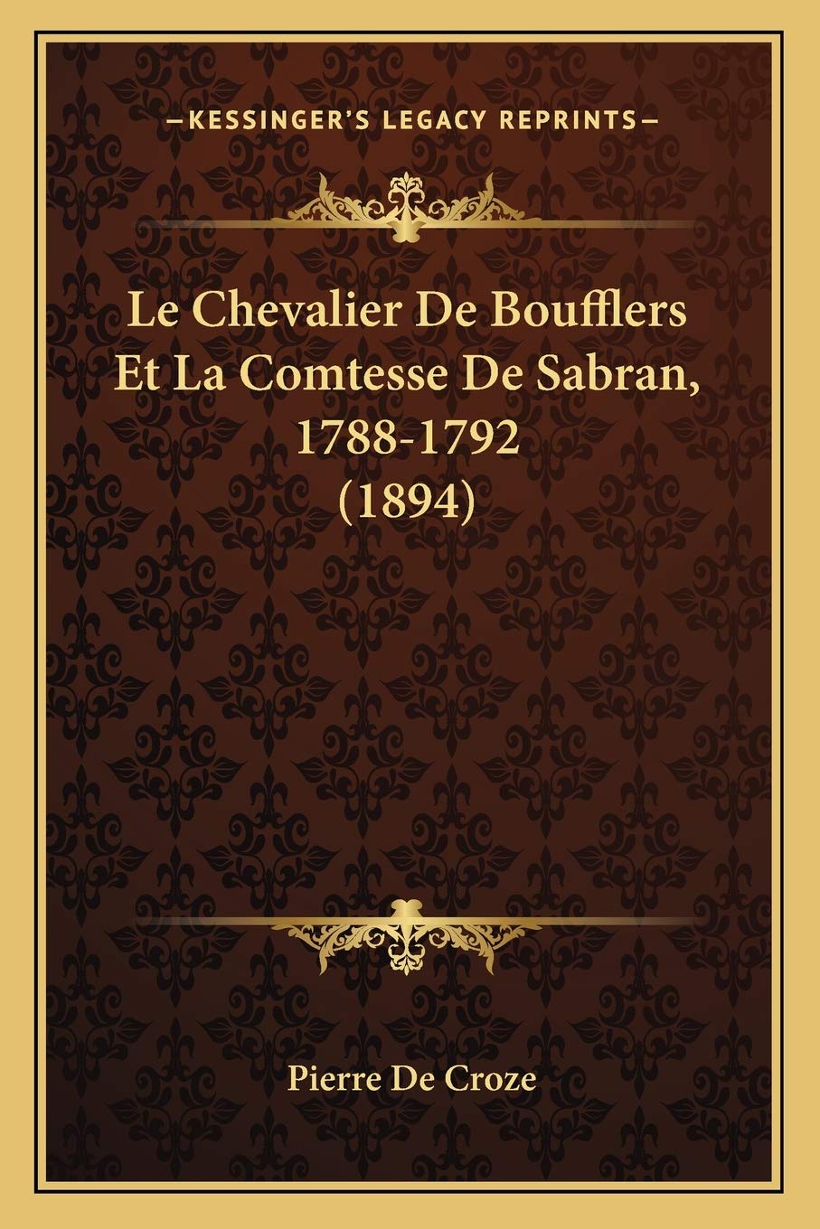 Le Chevalier De Boufflers Et La Comtesse De Sabran, 1788-1792 (1894) book