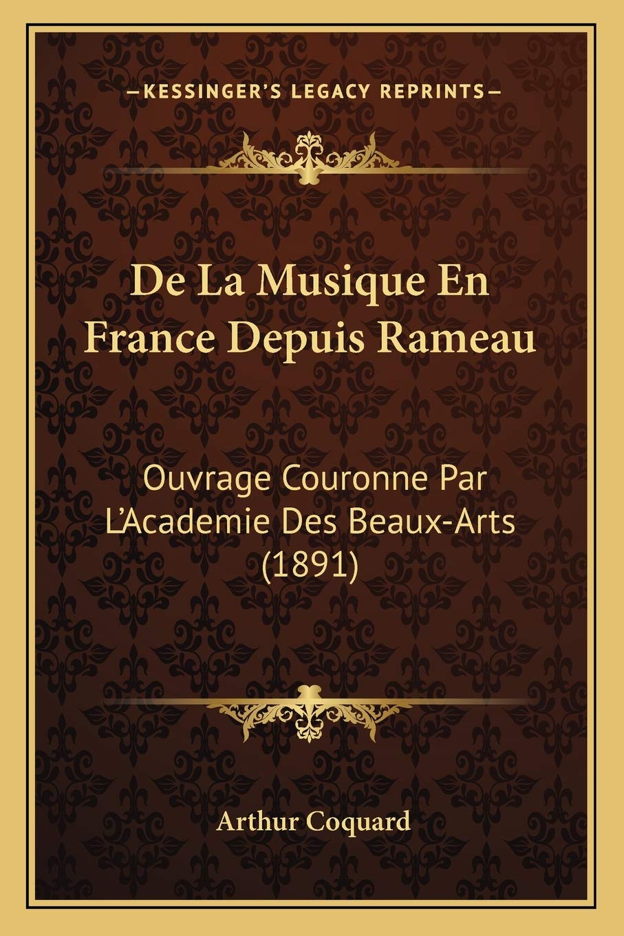 De La Musique En France Depuis Rameau: Ouvrage Couronne Par L'Academie Des Beaux-Arts (1891) book