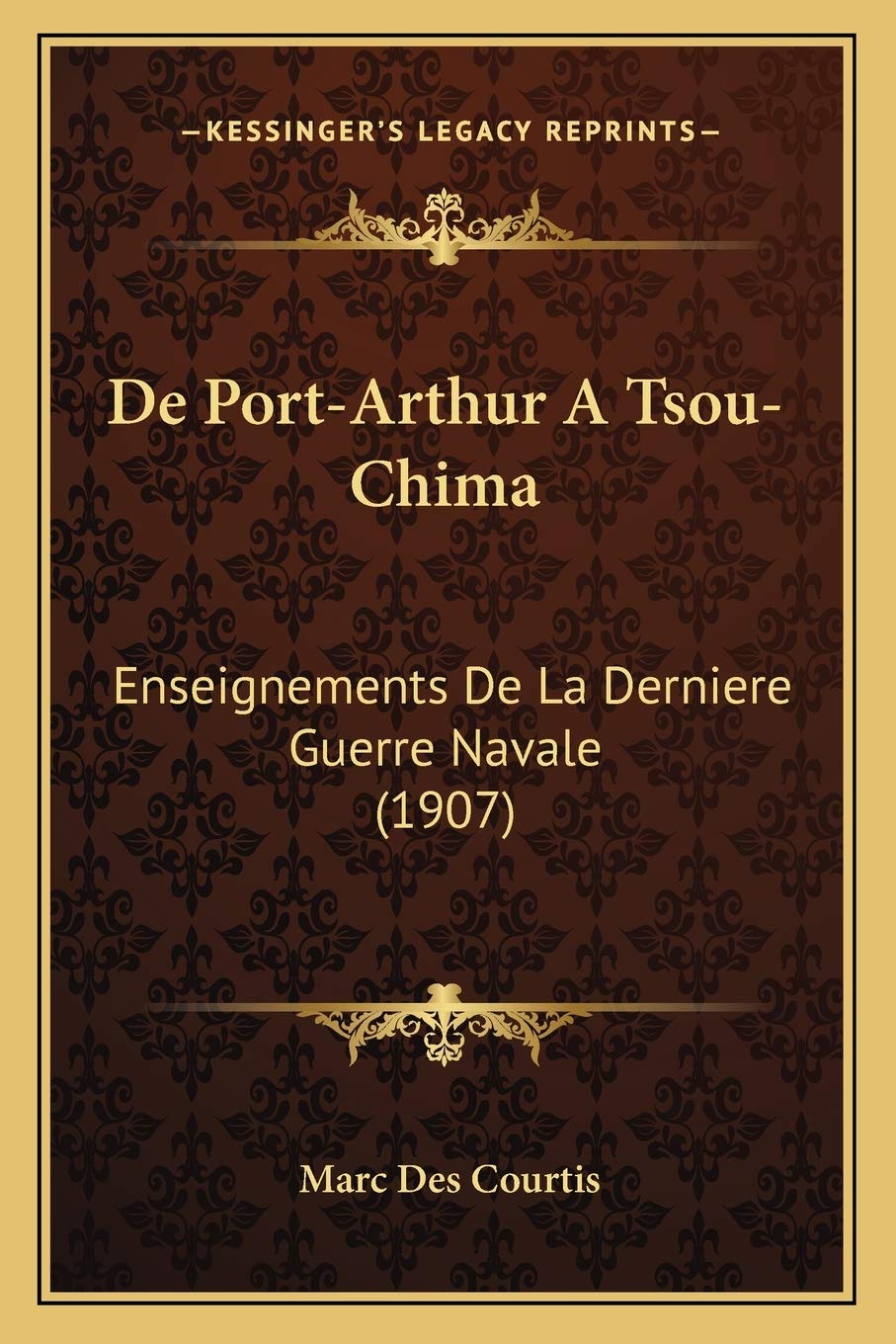 De Port-Arthur A Tsou-Chima: Enseignements De La Derniere Guerre Navale (1907) book