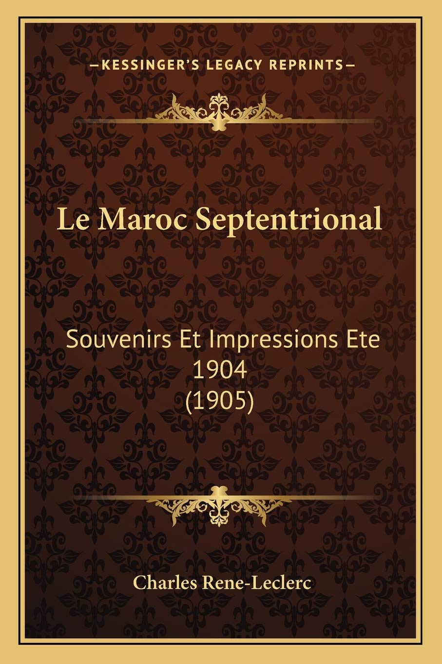 Le Maroc Septentrional: Souvenirs Et Impressions Ete 1904 (1905) book