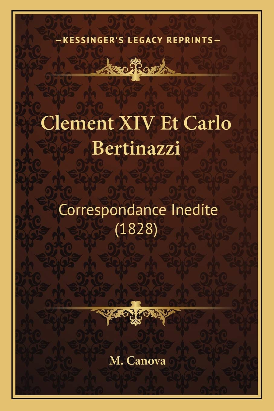 Clement XIV Et Carlo Bertinazzi: Correspondance Inedite (1828) book