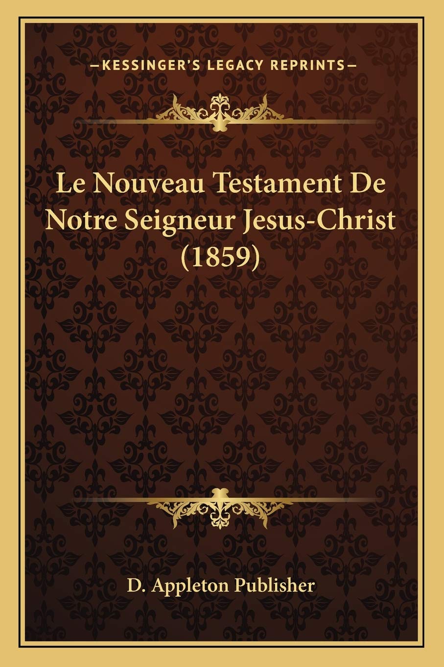 Le Nouveau Testament De Notre Seigneur Jesus-Christ (1859) book