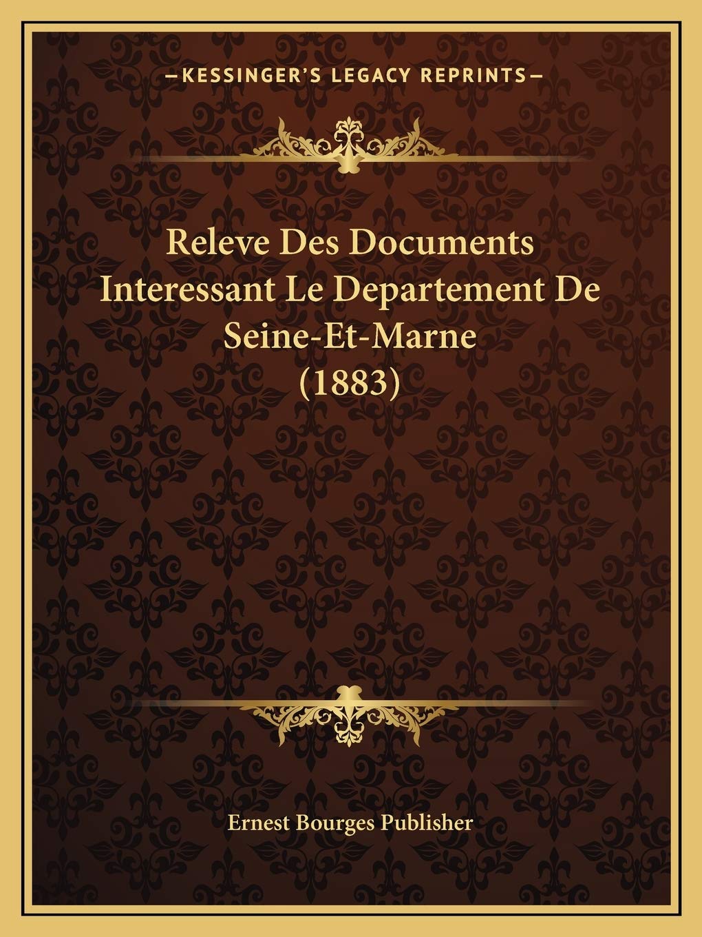 Releve Des Documents Interessant Le Departement De Seine-Et-Marne (1883) book