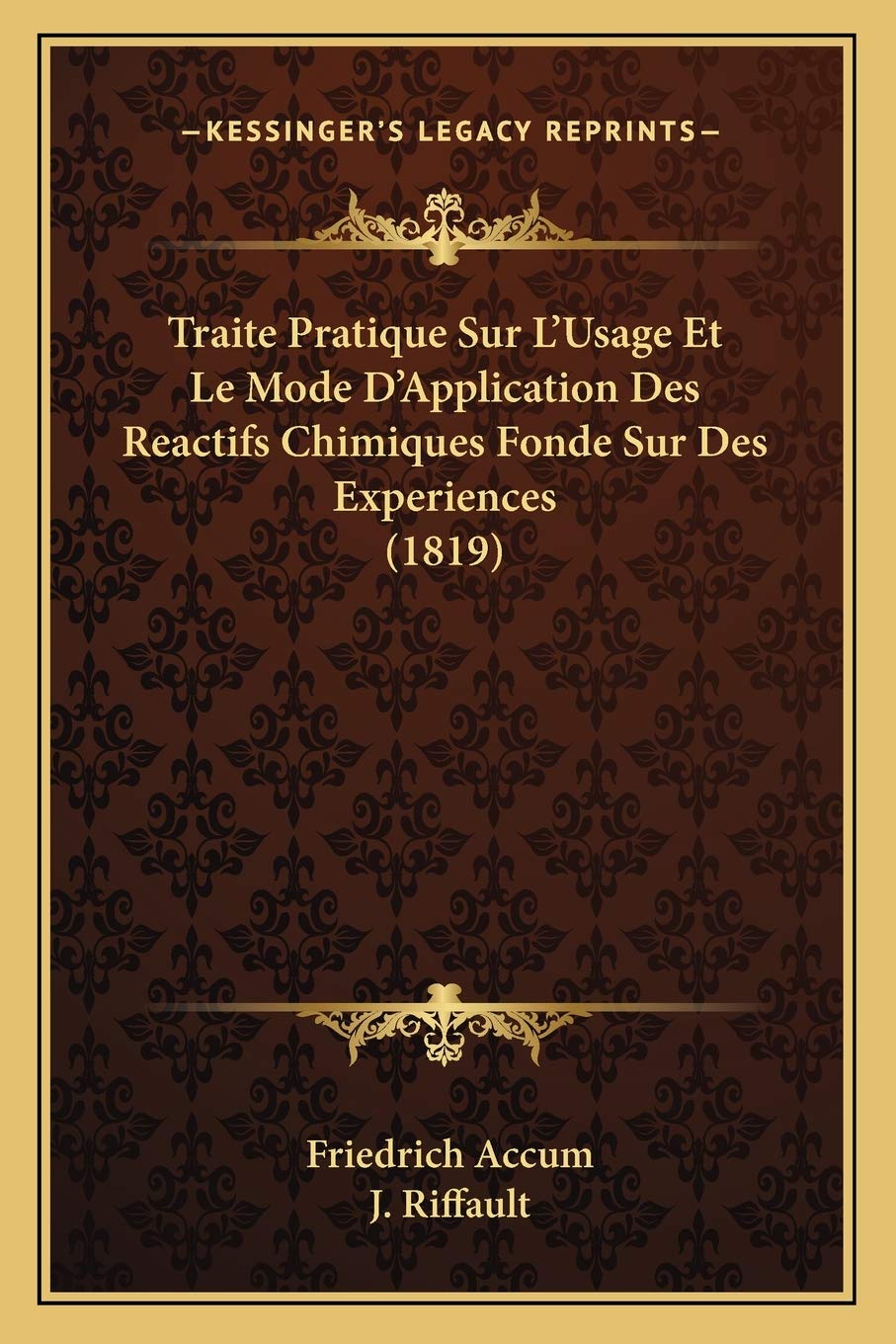 Traite Pratique Sur L'Usage Et Le Mode D'Application Des Reactifs Chimiques Fonde Sur Des Experiences (1819) book