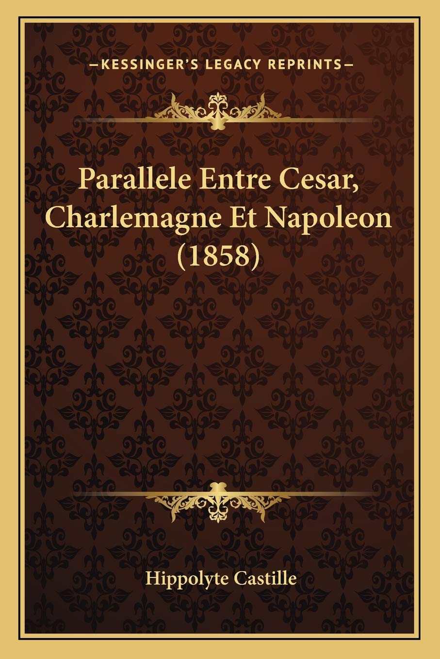 Parallele Entre Cesar, Charlemagne Et Napoleon (1858) book