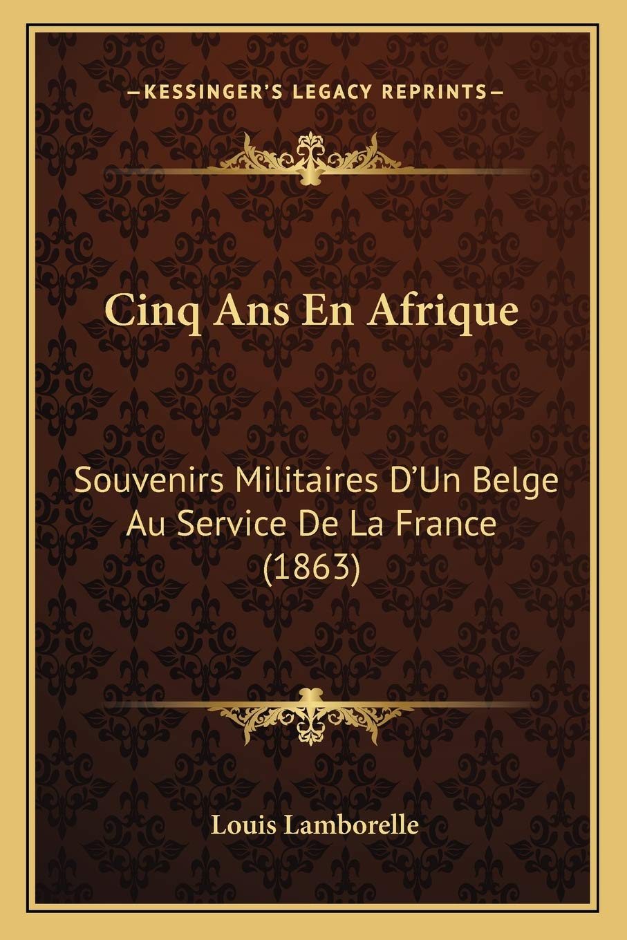 Cinq Ans En Afrique: Souvenirs Militaires D'Un Belge Au Service De La France (1863) book