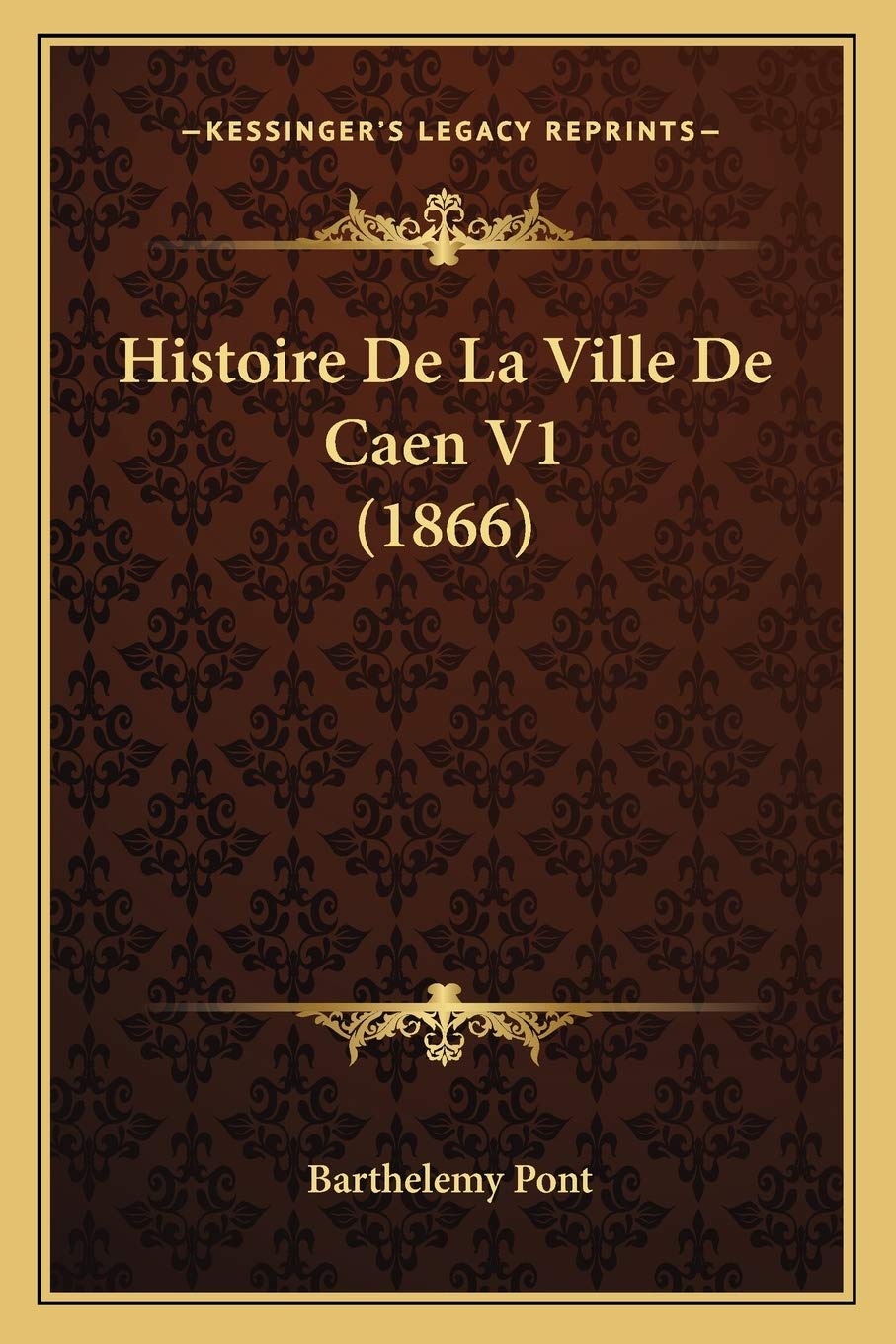 Histoire De La Ville De Caen V1 (1866) book