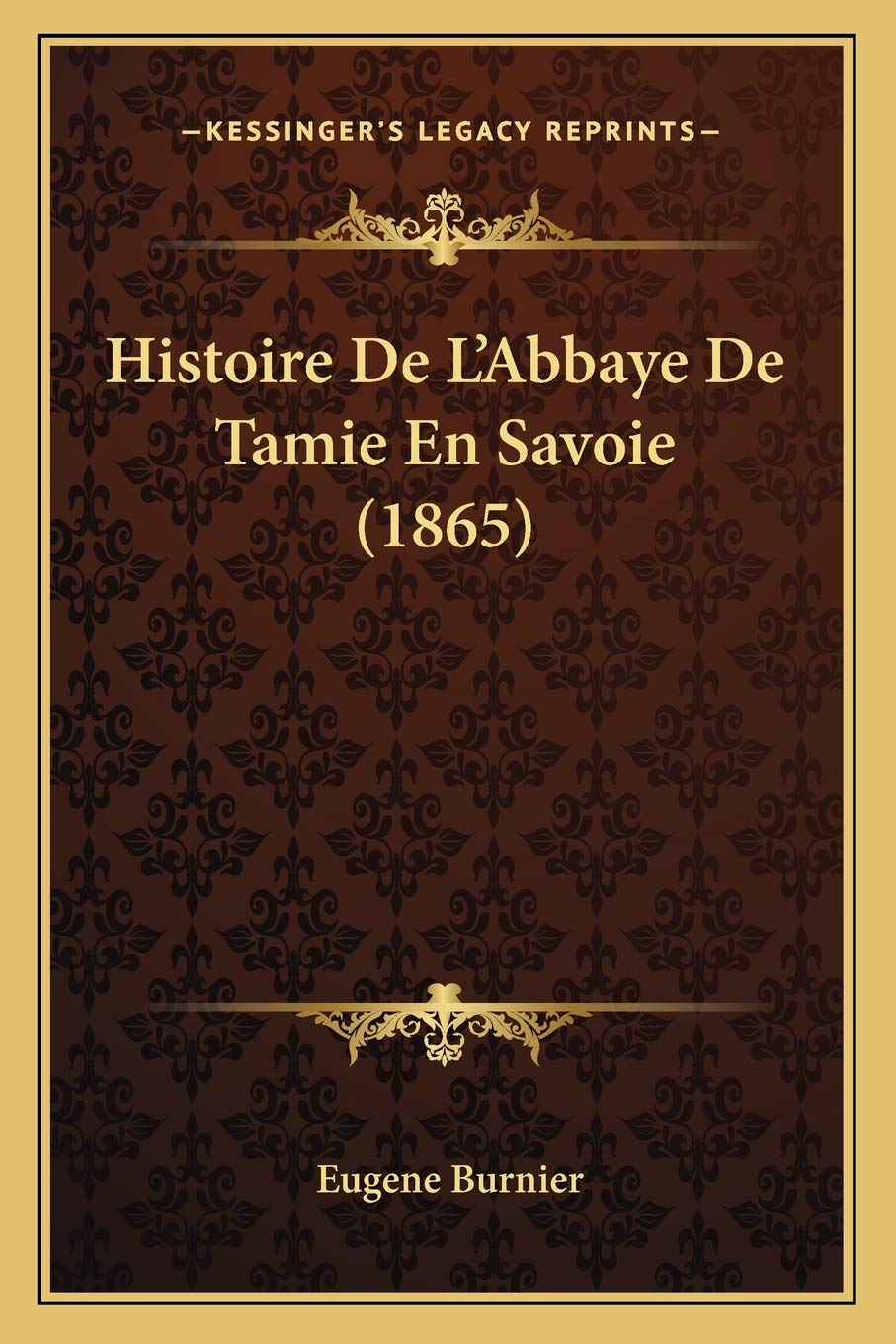 Histoire De L'Abbaye De Tamie En Savoie (1865) International