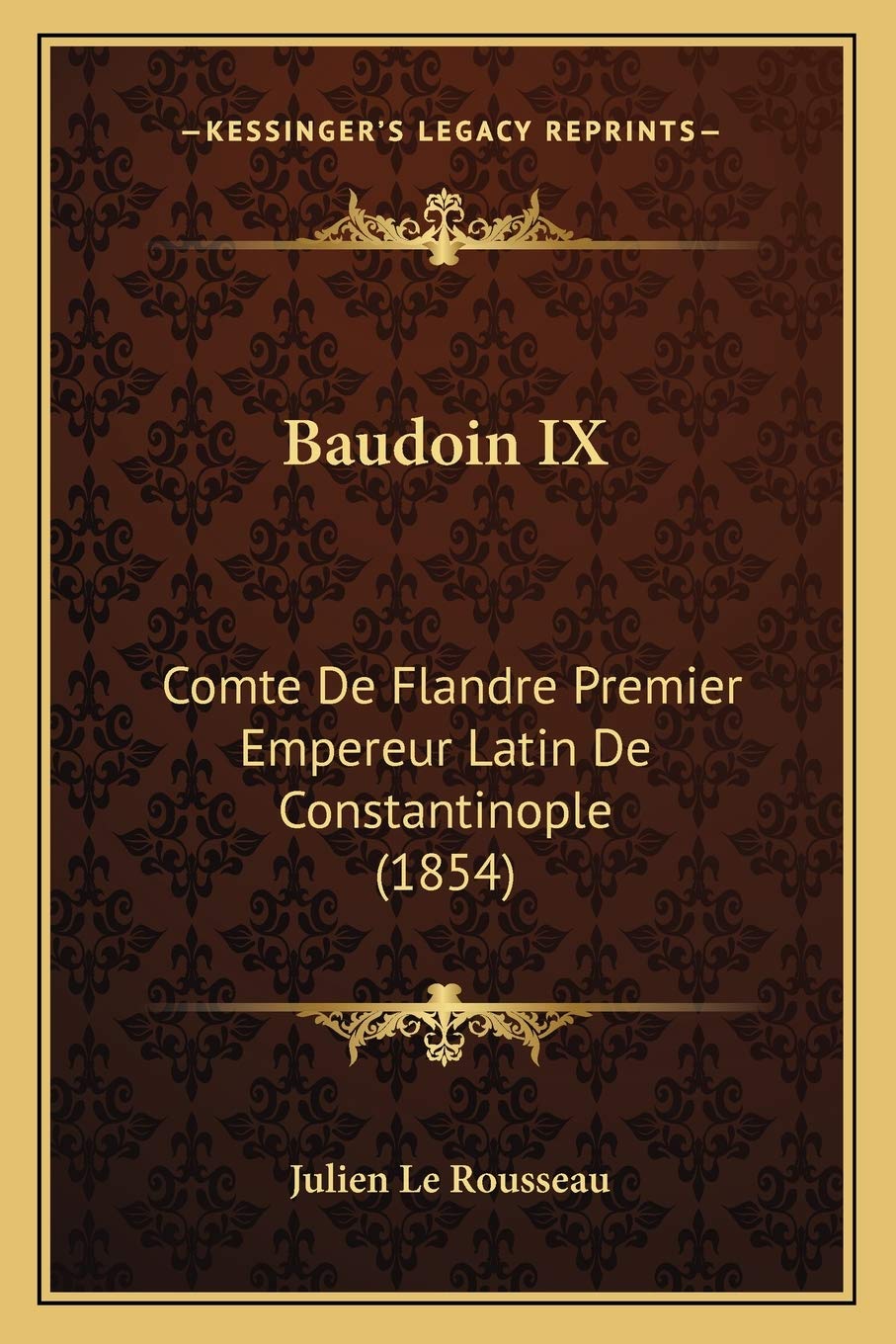 Baudoin IX: Comte De Flandre Premier Empereur Latin De Constantinople (1854) book