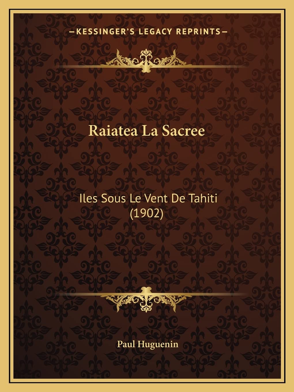Raiatea La Sacree: Iles Sous Le Vent De Tahiti (1902) book