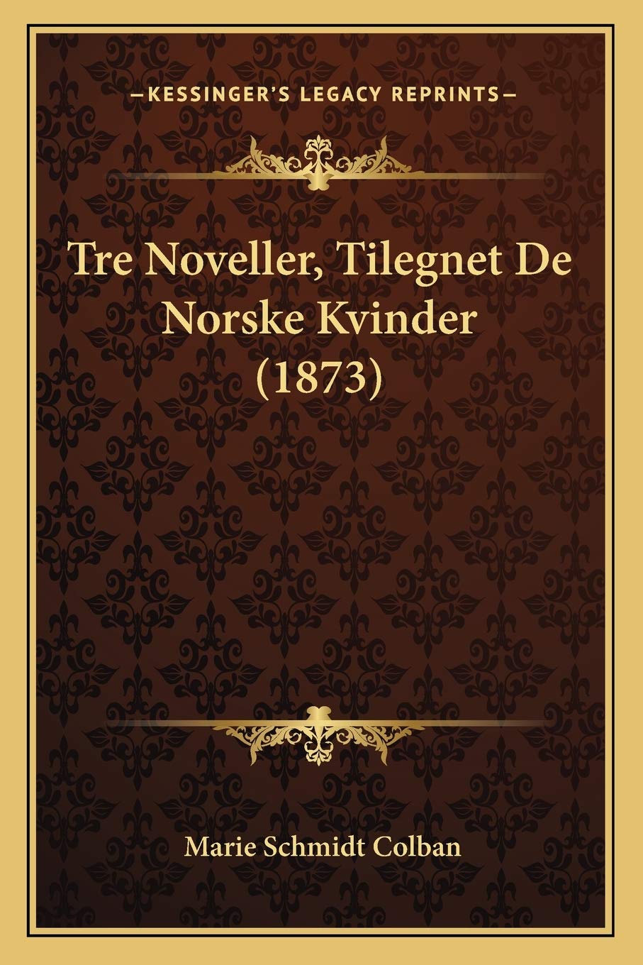 Tre Noveller, Tilegnet De Norske Kvinder (1873) Social Sciences