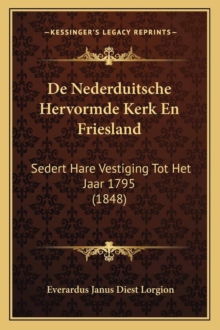 De Nederduitsche Hervormde Kerk En Friesland: Sedert Hare Vestiging Tot Het Jaar 1795 (1848) Contemporary literature