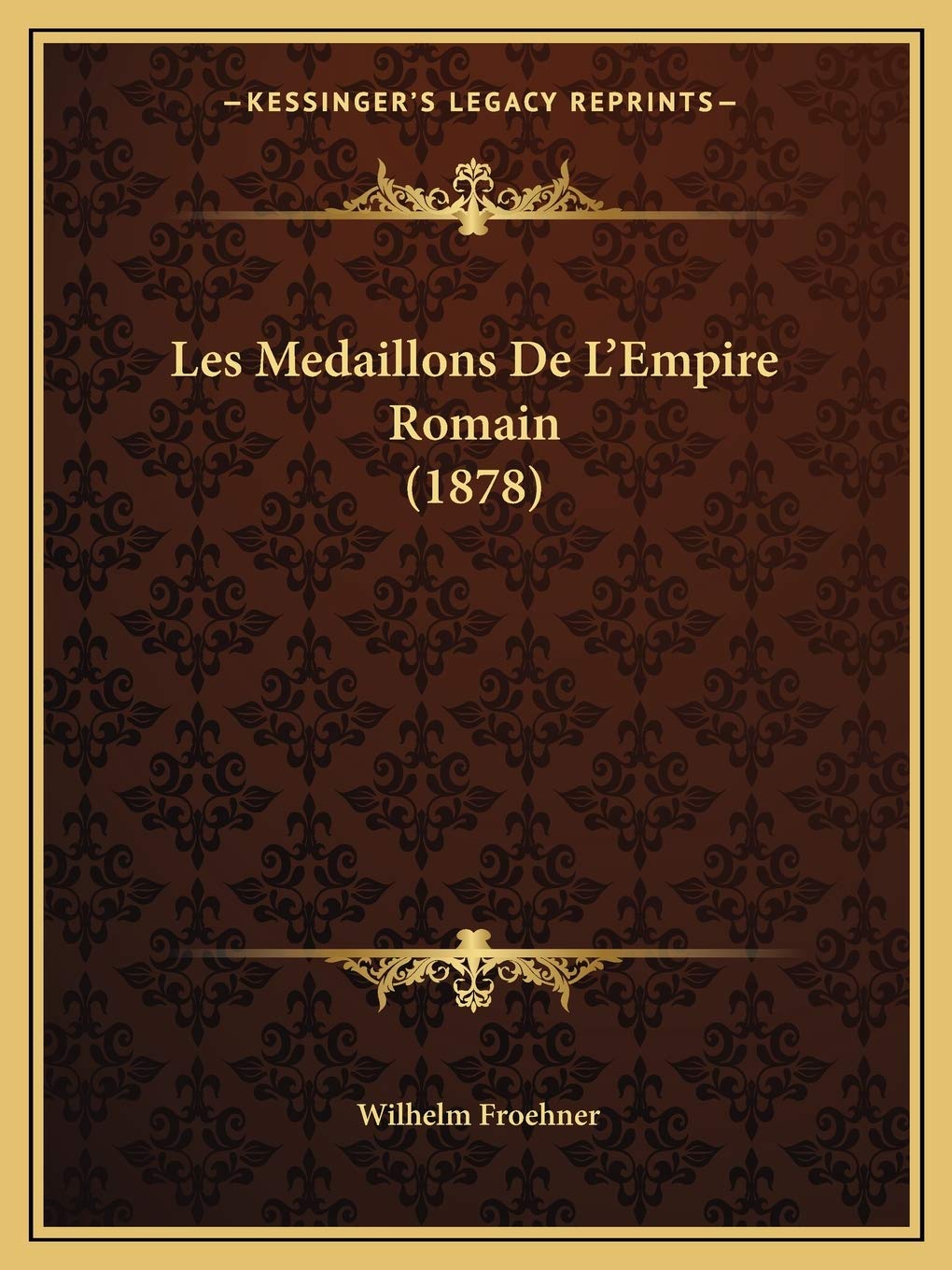 Les Medaillons De L'Empire Romain (1878) International