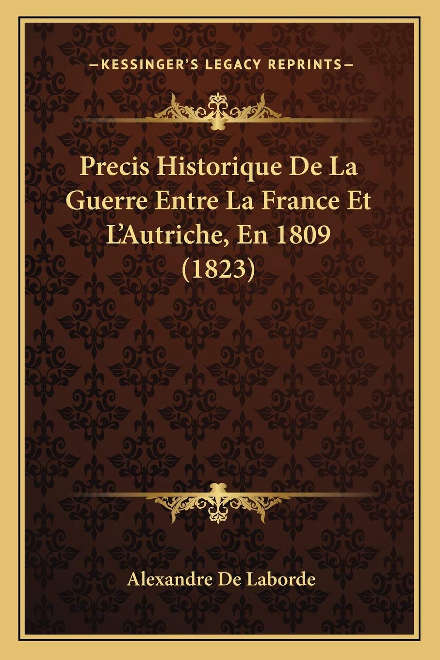 Precis Historique De La Guerre Entre La France Et L'Autriche, En 1809 (1823) International