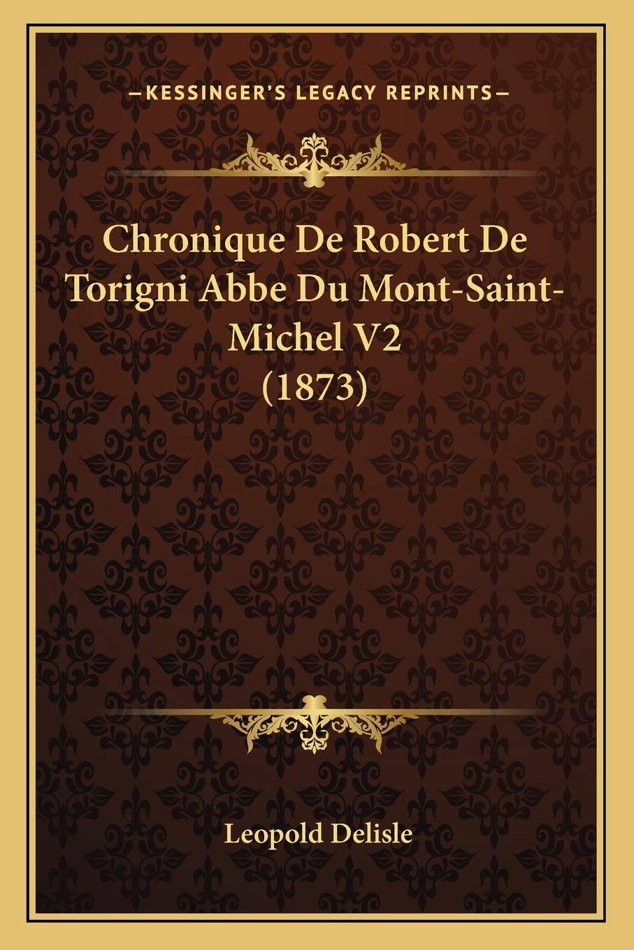 Chronique De Robert De Torigni Abbe Du Mont-Saint-Michel V2 (1873) book