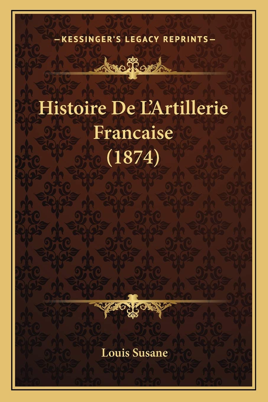 Histoire De L'Artillerie Francaise (1874) book