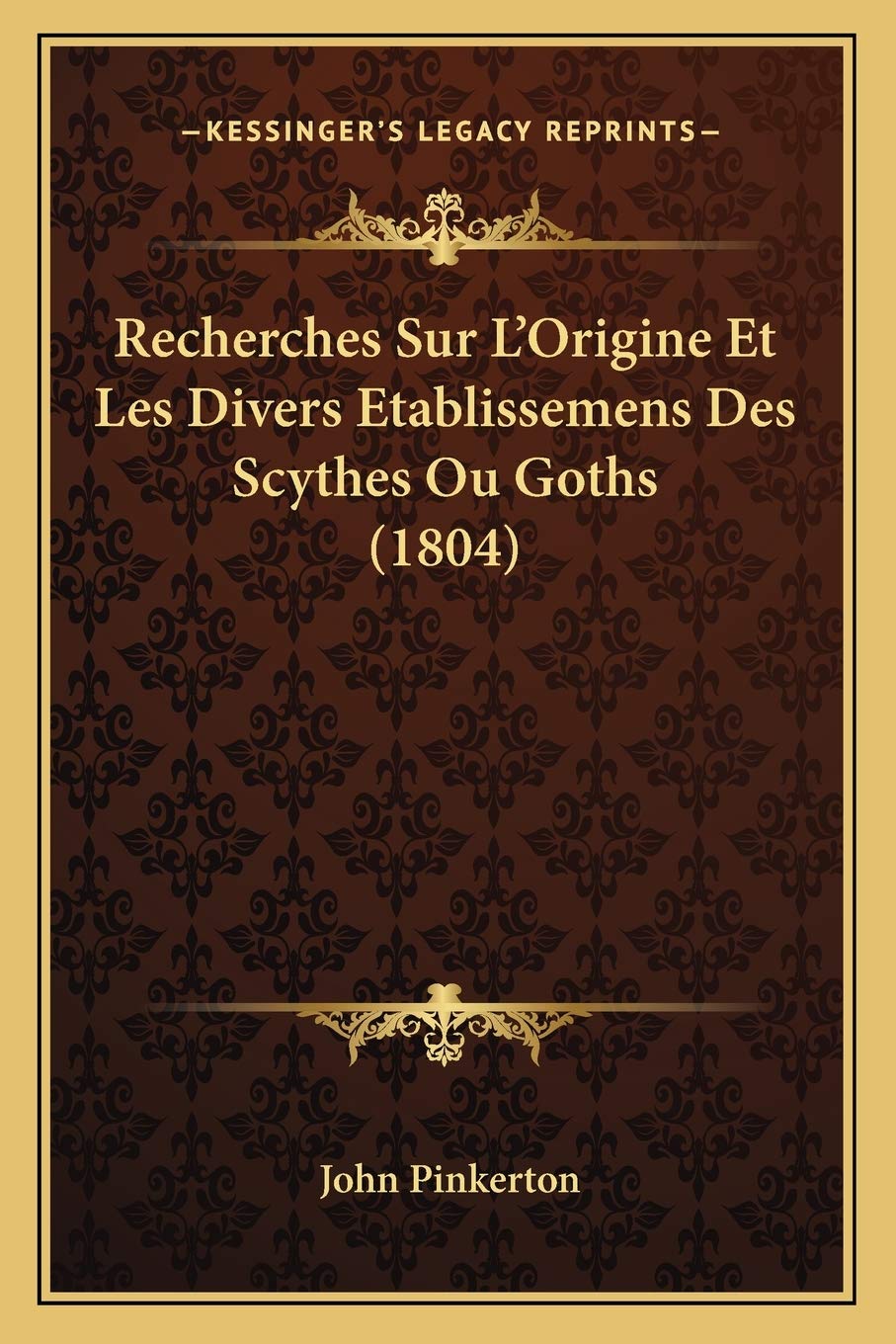 Recherches Sur L'Origine Et Les Divers Etablissemens Des Scythes Ou Goths (1804) book