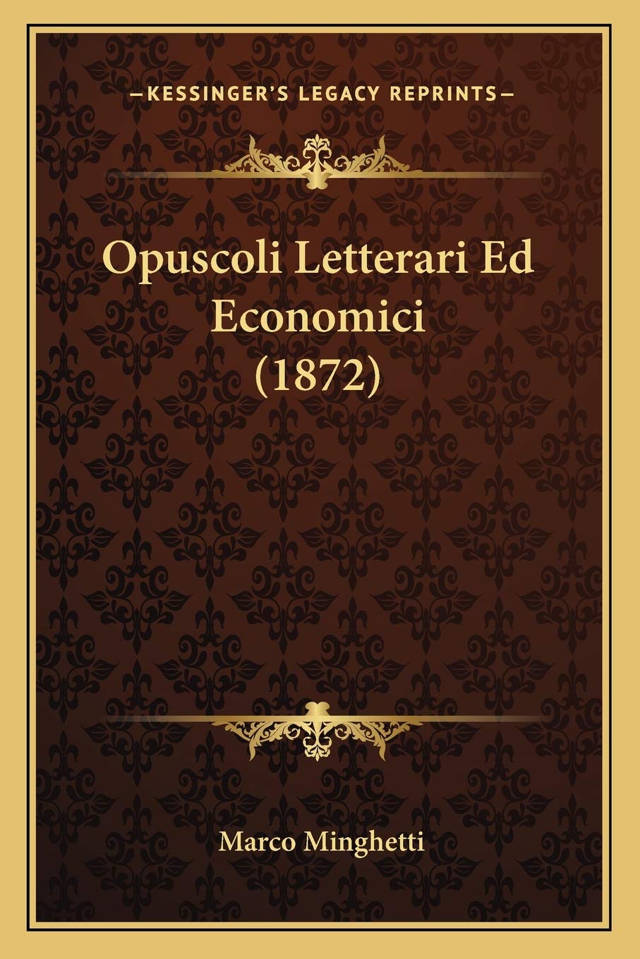 Opuscoli Letterari Ed Economici (1872) Essays & Short Stories
