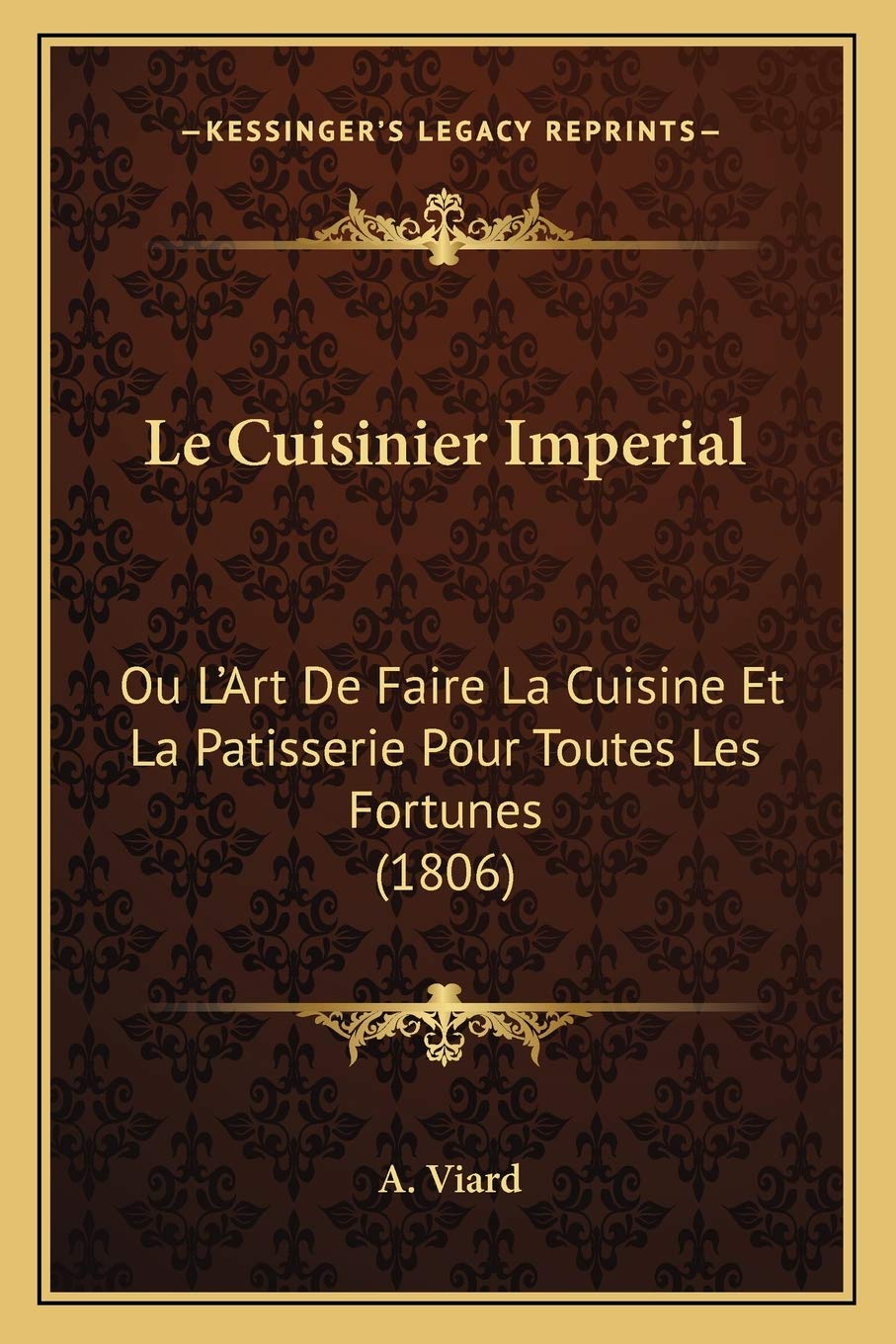Le Cuisinier Imperial: Ou L'Art De Faire La Cuisine Et La Patisserie Pour Toutes Les Fortunes (1806) book