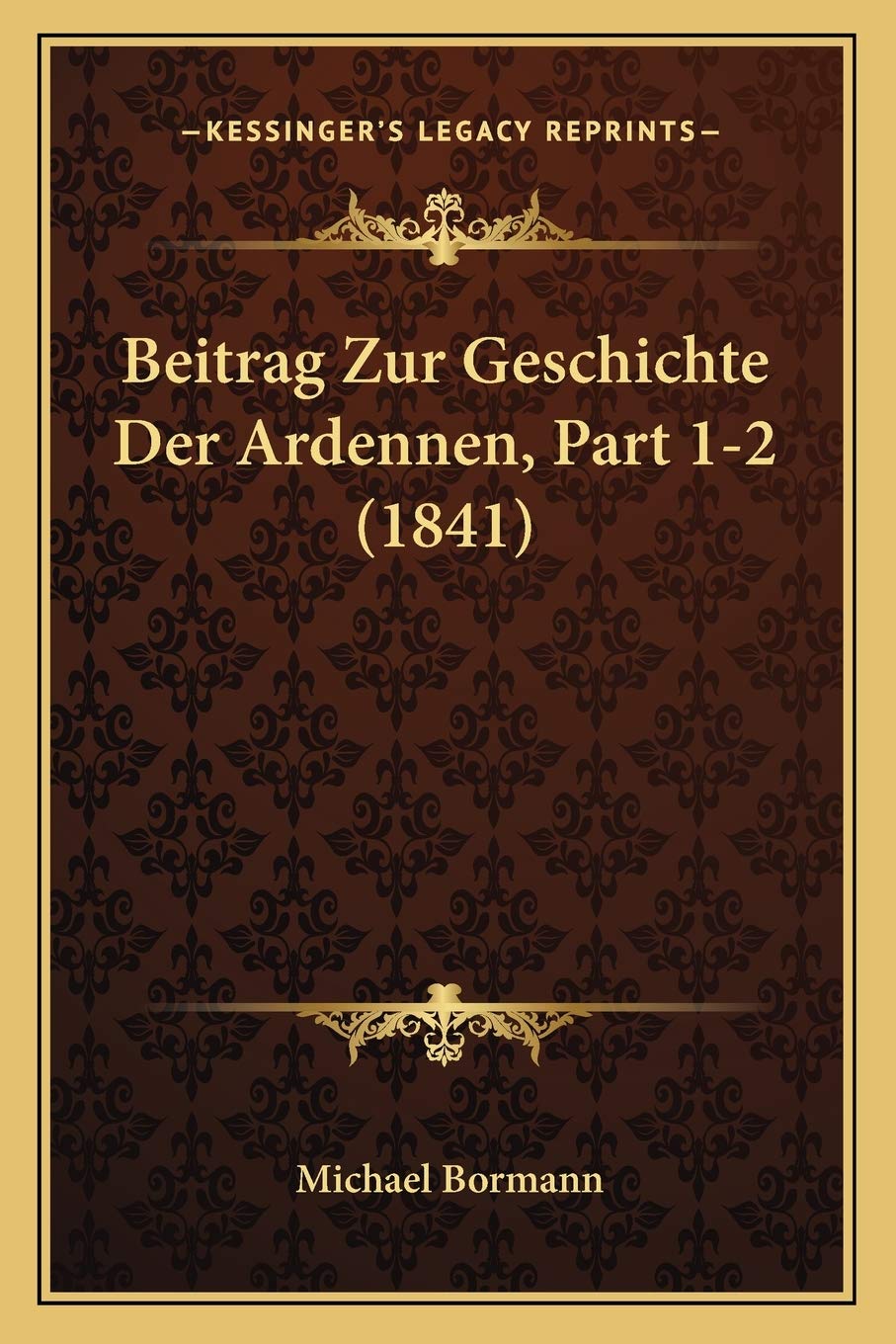 Beitrag Zur Geschichte Der Ardennen, Part 1-2 (1841) International