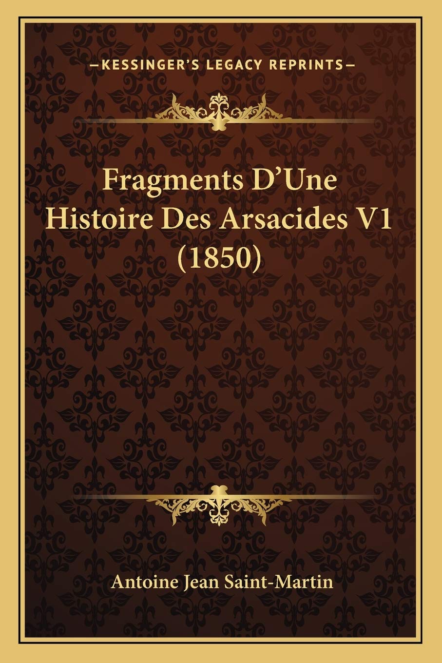 Fragments D'Une Histoire Des Arsacides V1 (1850) book