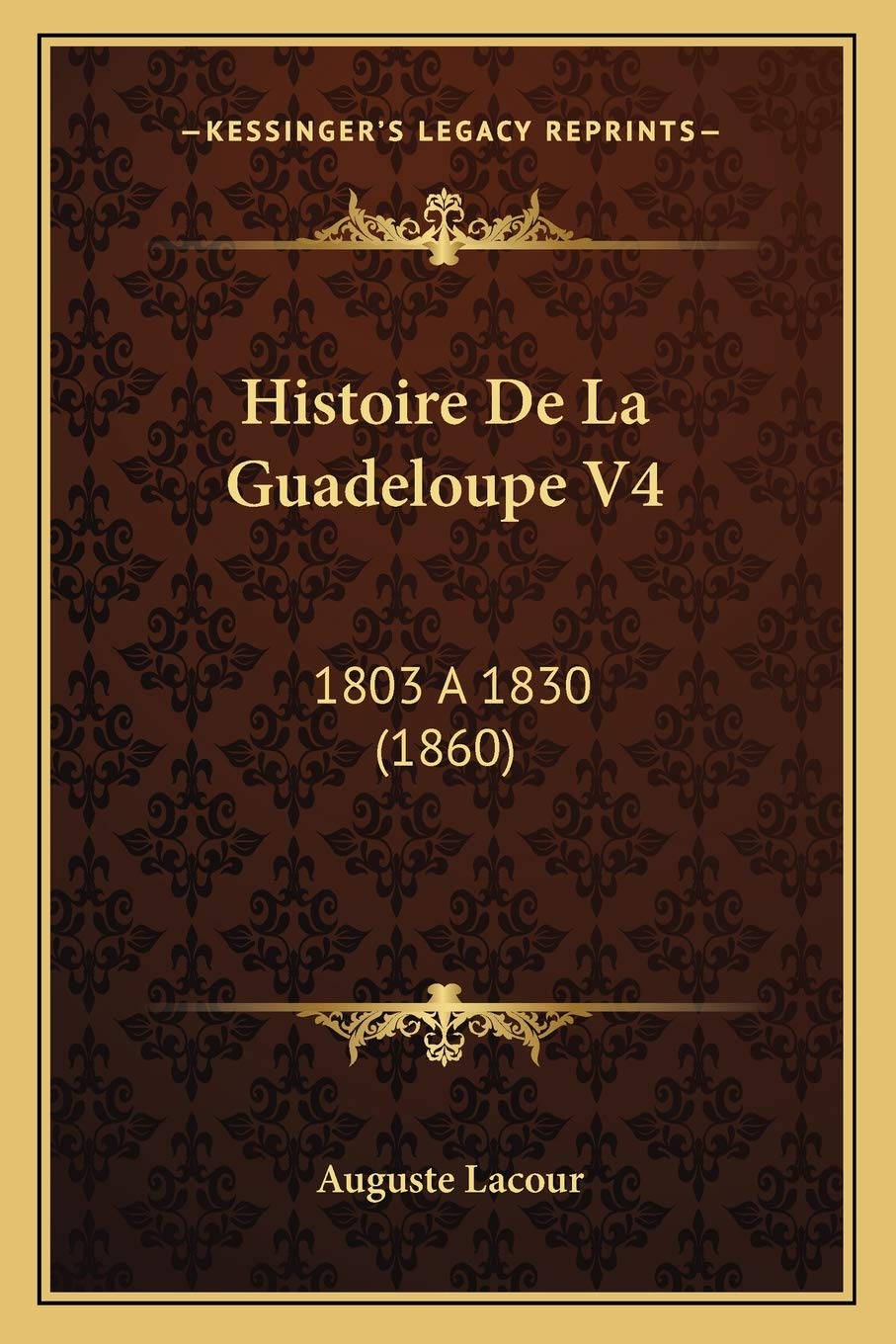Histoire De La Guadeloupe V4: 1803 a 1830 (1860) book