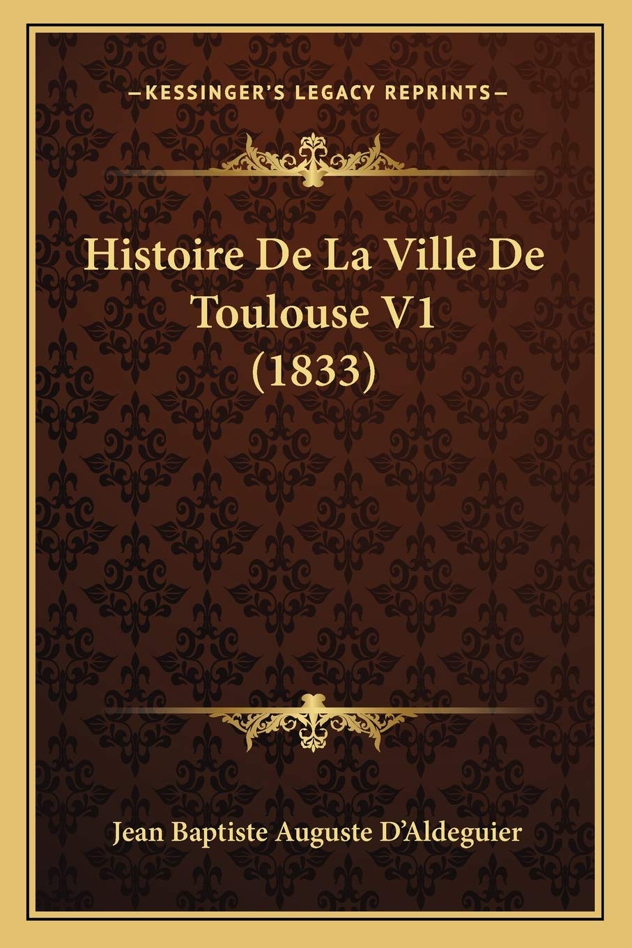 Histoire De La Ville De Toulouse V1 (1833) book