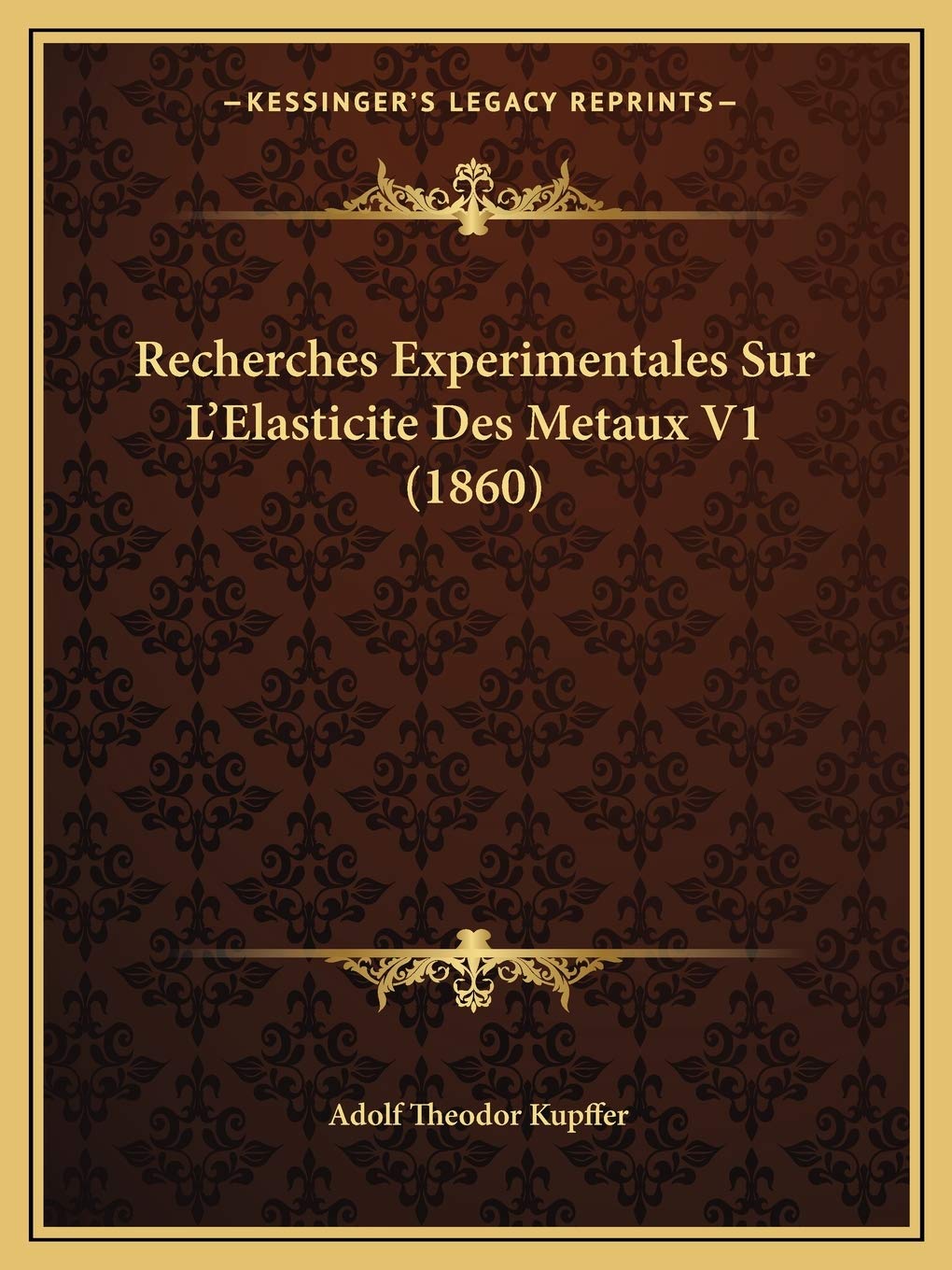 Recherches Experimentales Sur L'Elasticite Des Metaux V1 (1860) book
