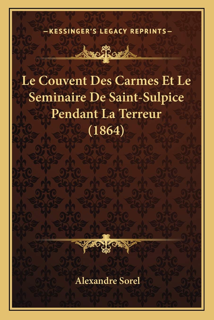 Le Couvent Des Carmes Et Le Seminaire De Saint-Sulpice Pendant La Terreur (1864) book