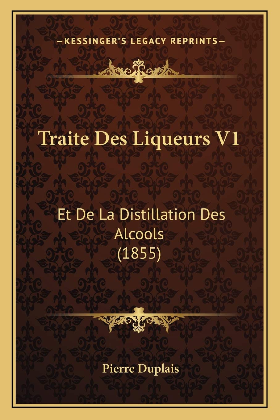 Traite Des Liqueurs V1: Et De La Distillation Des Alcools (1855) book