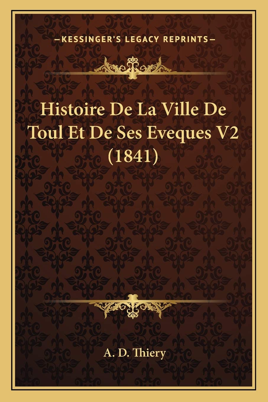 Histoire De La Ville De Toul Et De Ses Eveques V2 (1841) International