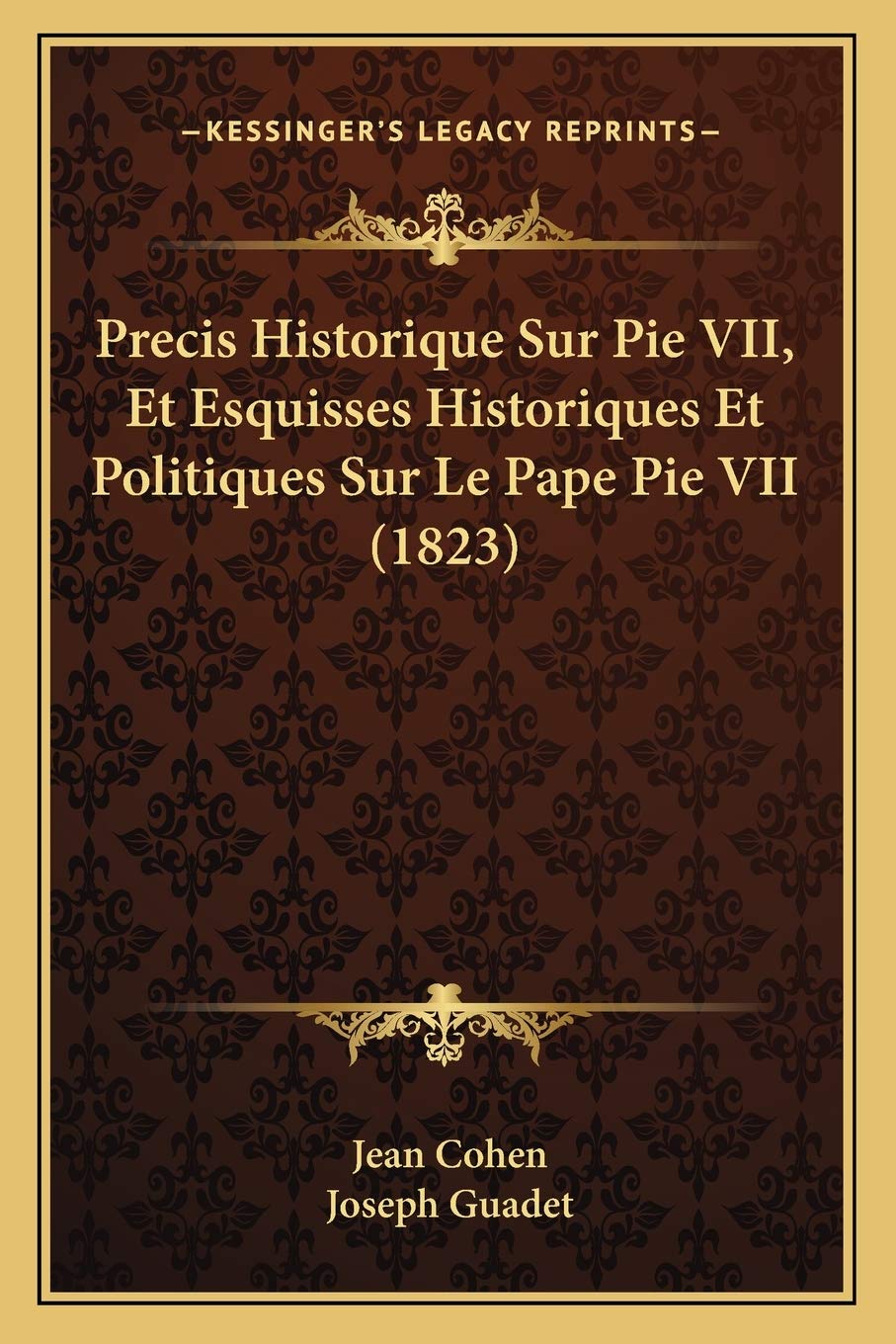Precis Historique Sur Pie VII, Et Esquisses Historiques Et Politiques Sur Le Pape Pie VII (1823) International