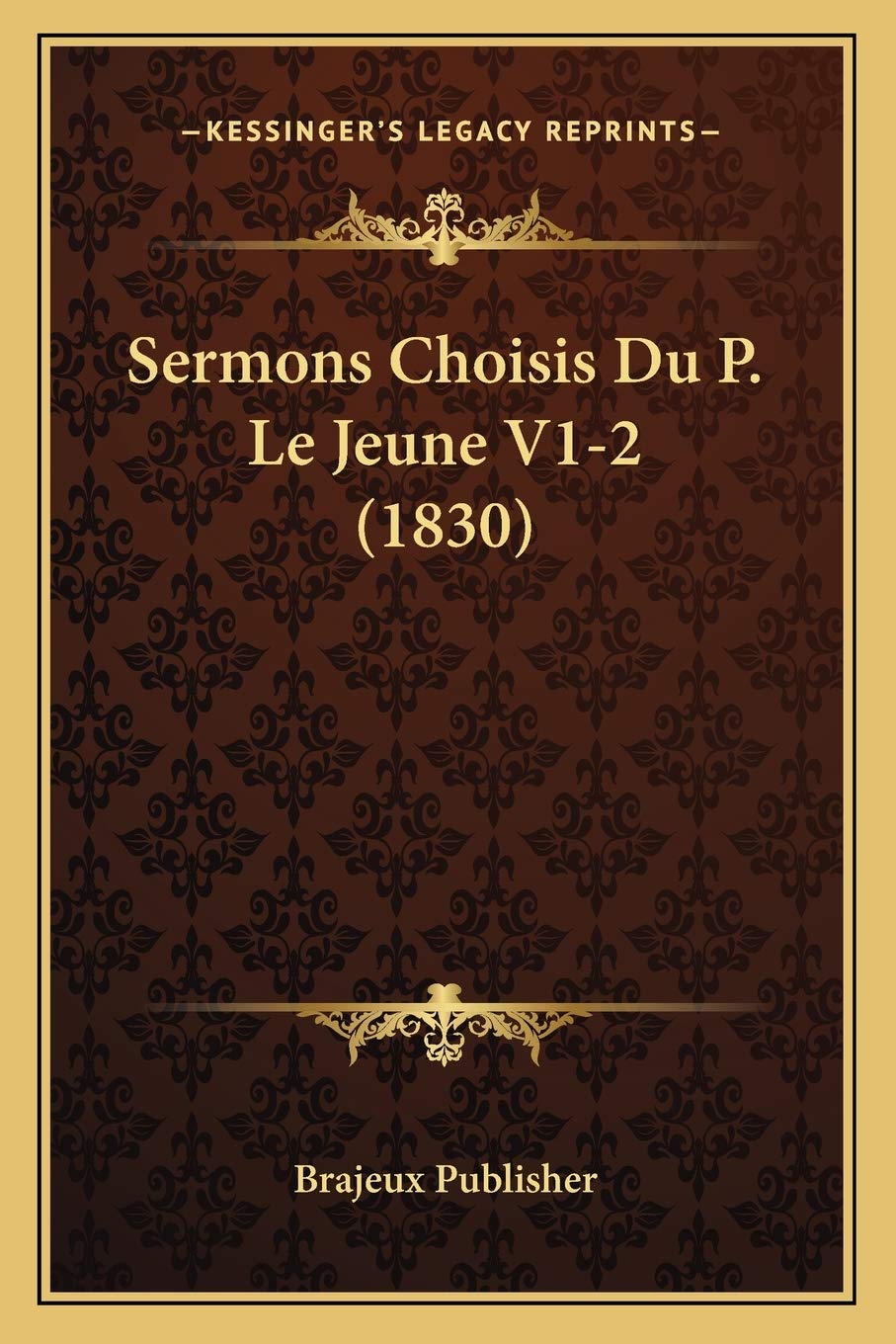 Sermons Choisis Du P. Le Jeune V1-2 (1830) International