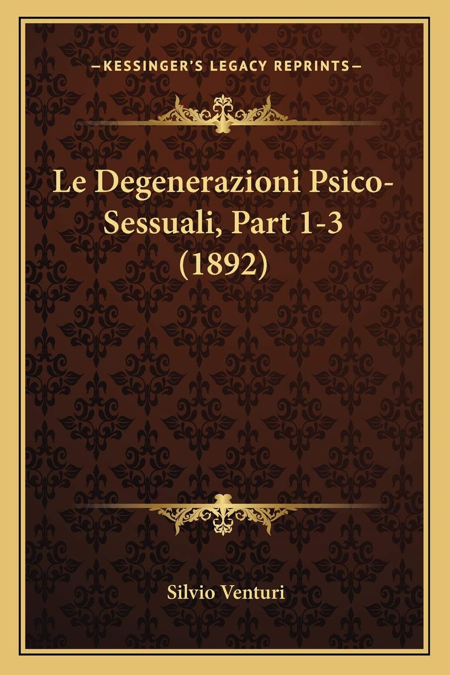 Le Degenerazioni Psico-Sessuali, Part 1-3 (1892) Medicine