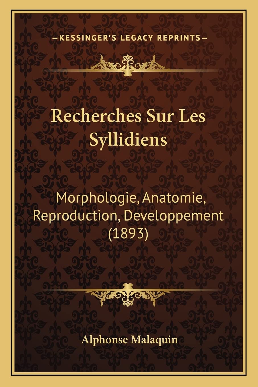 Recherches Sur Les Syllidiens: Morphologie, Anatomie, Reproduction, Developpement (1893) International
