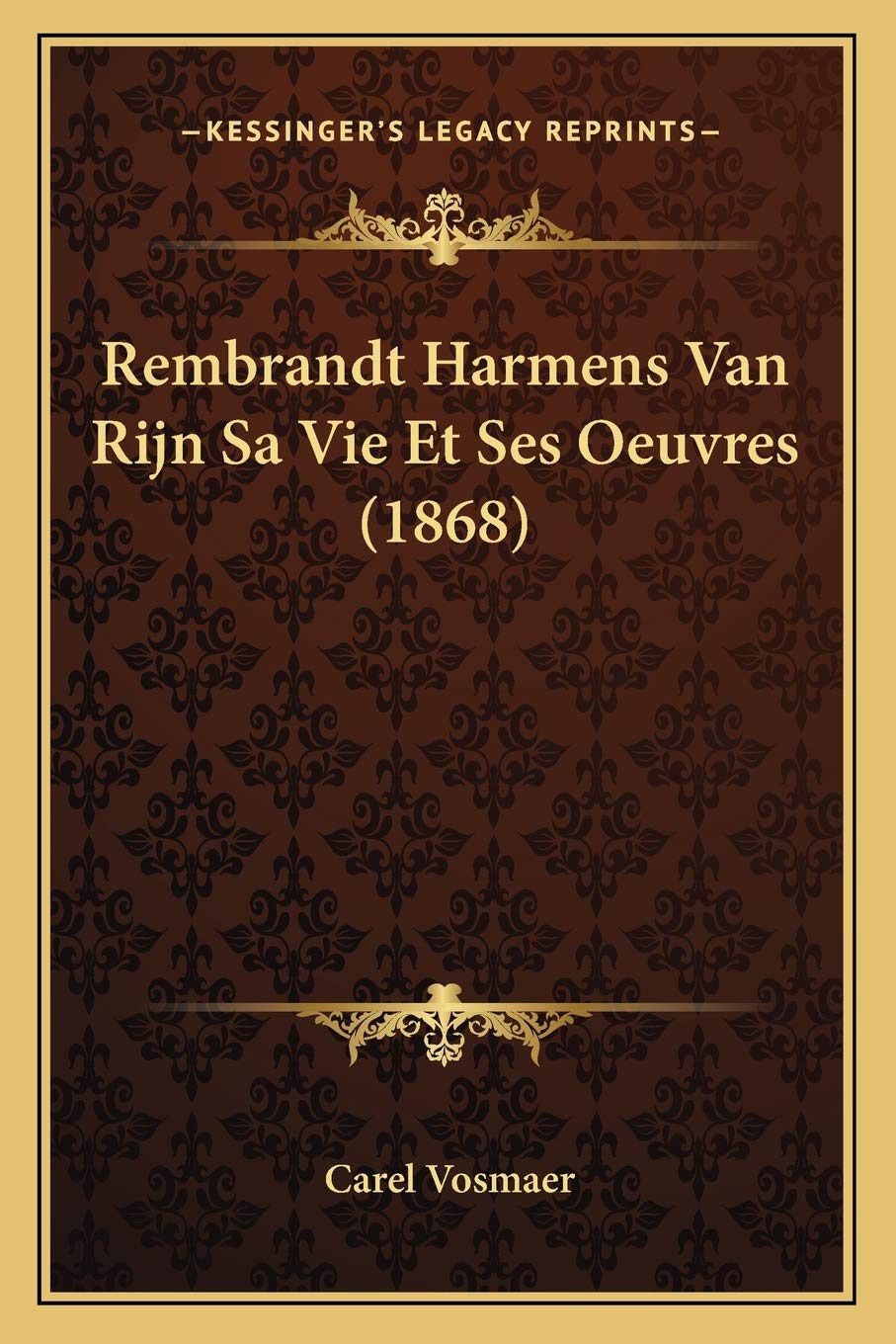 Rembrandt Harmens Van Rijn Sa Vie Et Ses Oeuvres (1868) International