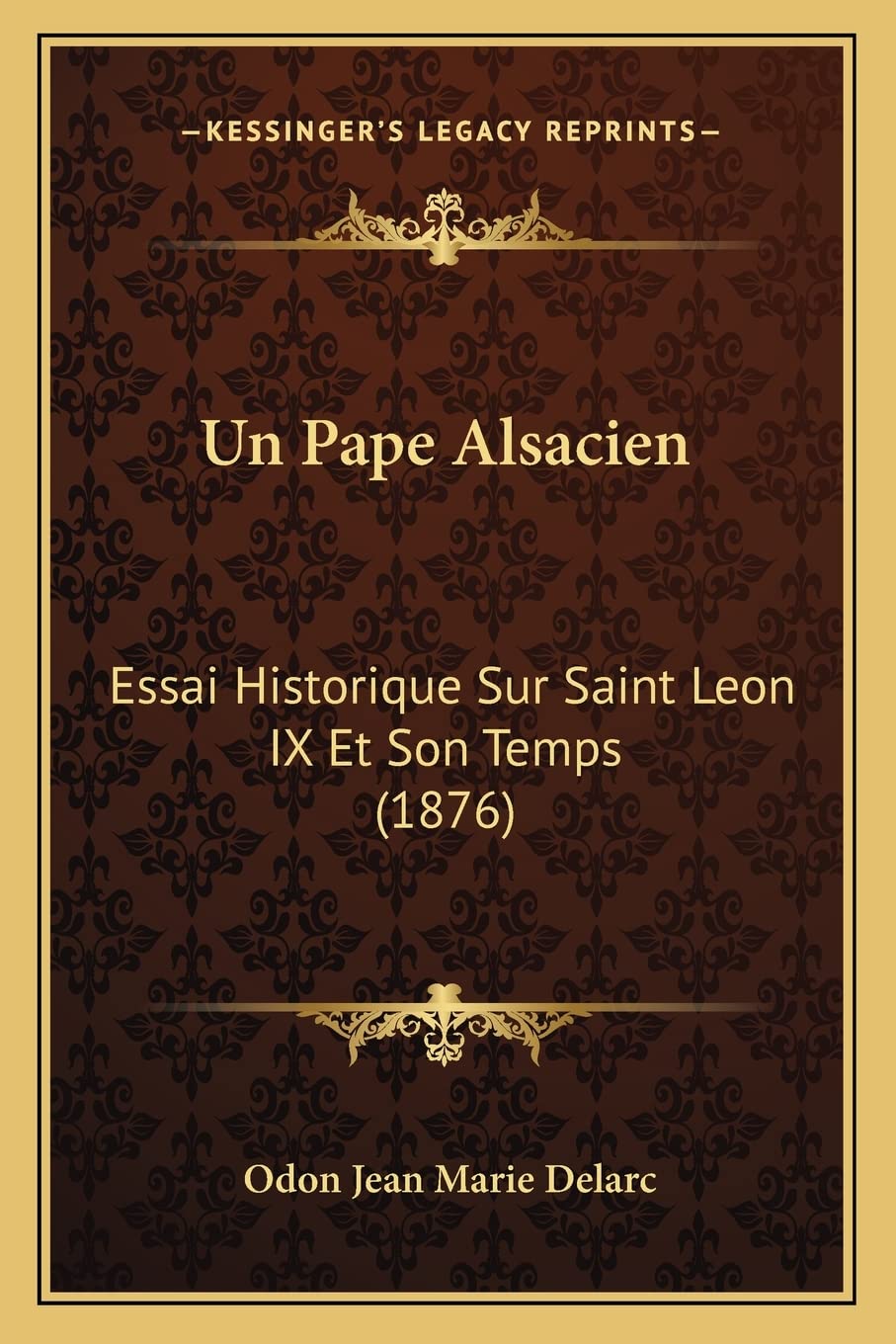 Un Pape Alsacien: Essai Historique Sur Saint Leon IX Et Son Temps (1876) International
