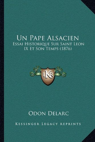 Un Pape Alsacien: Essai Historique Sur Saint Leon IX Et Son Temps (1876) Contemporary literature
