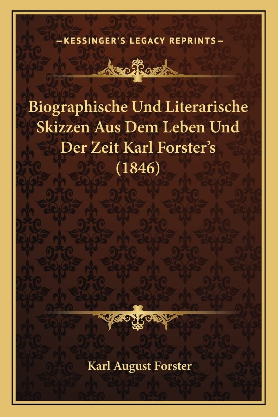 Biographische Und Literarische Skizzen Aus Dem Leben Und Der Zeit Karl Forster's (1846) Contemporary literature