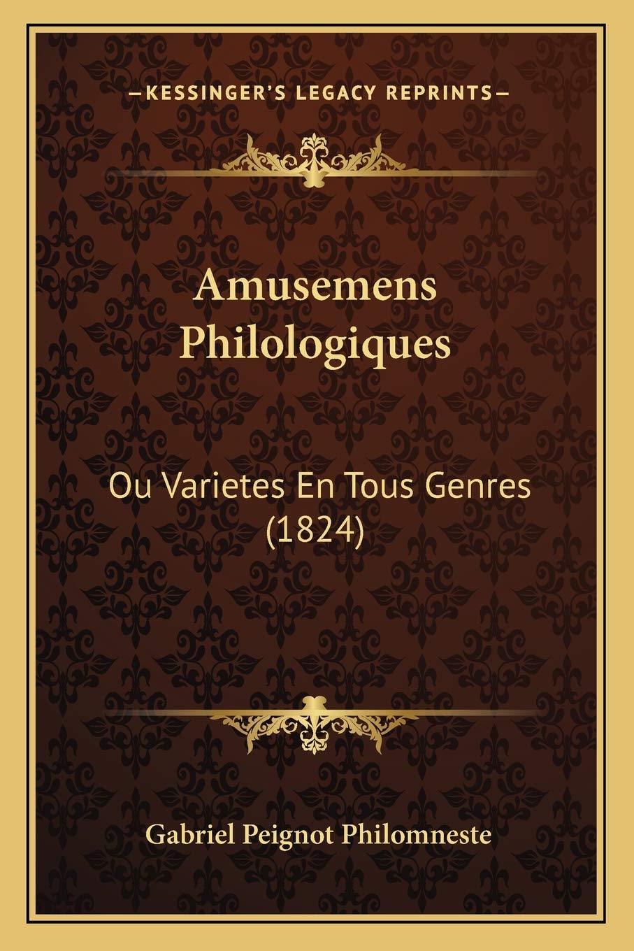 Amusemens Philologiques: Ou Varietes En Tous Genres (1824) Contemporary literature