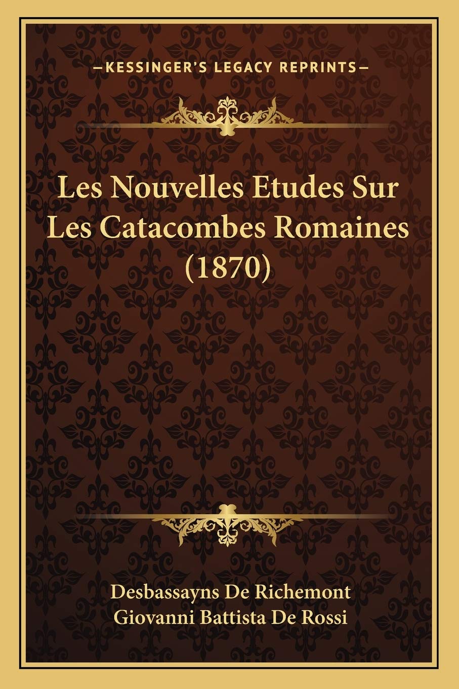 Les Nouvelles Etudes Sur Les Catacombes Romaines (1870) International