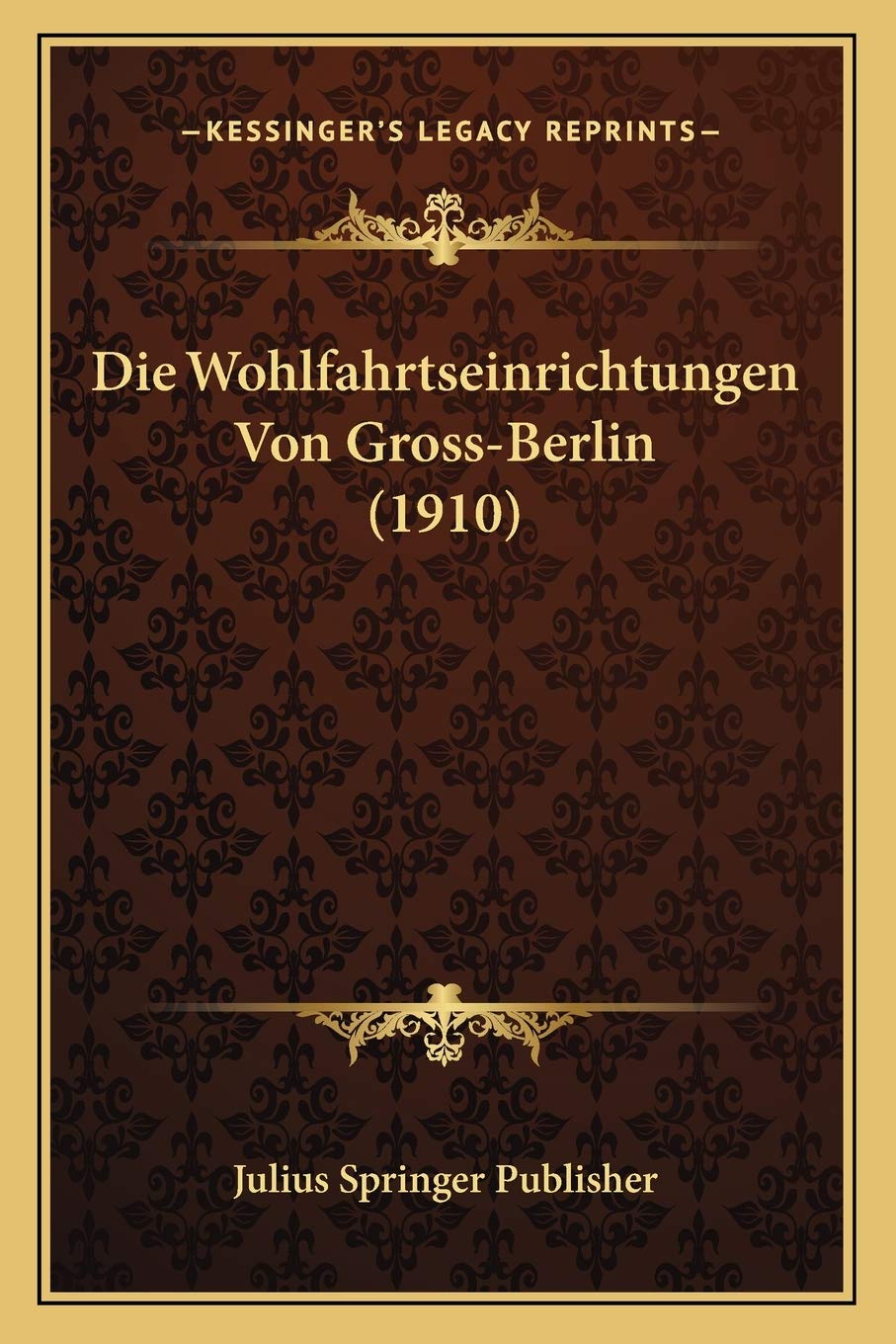 Die Wohlfahrtseinrichtungen Von Gross-Berlin (1910) General education