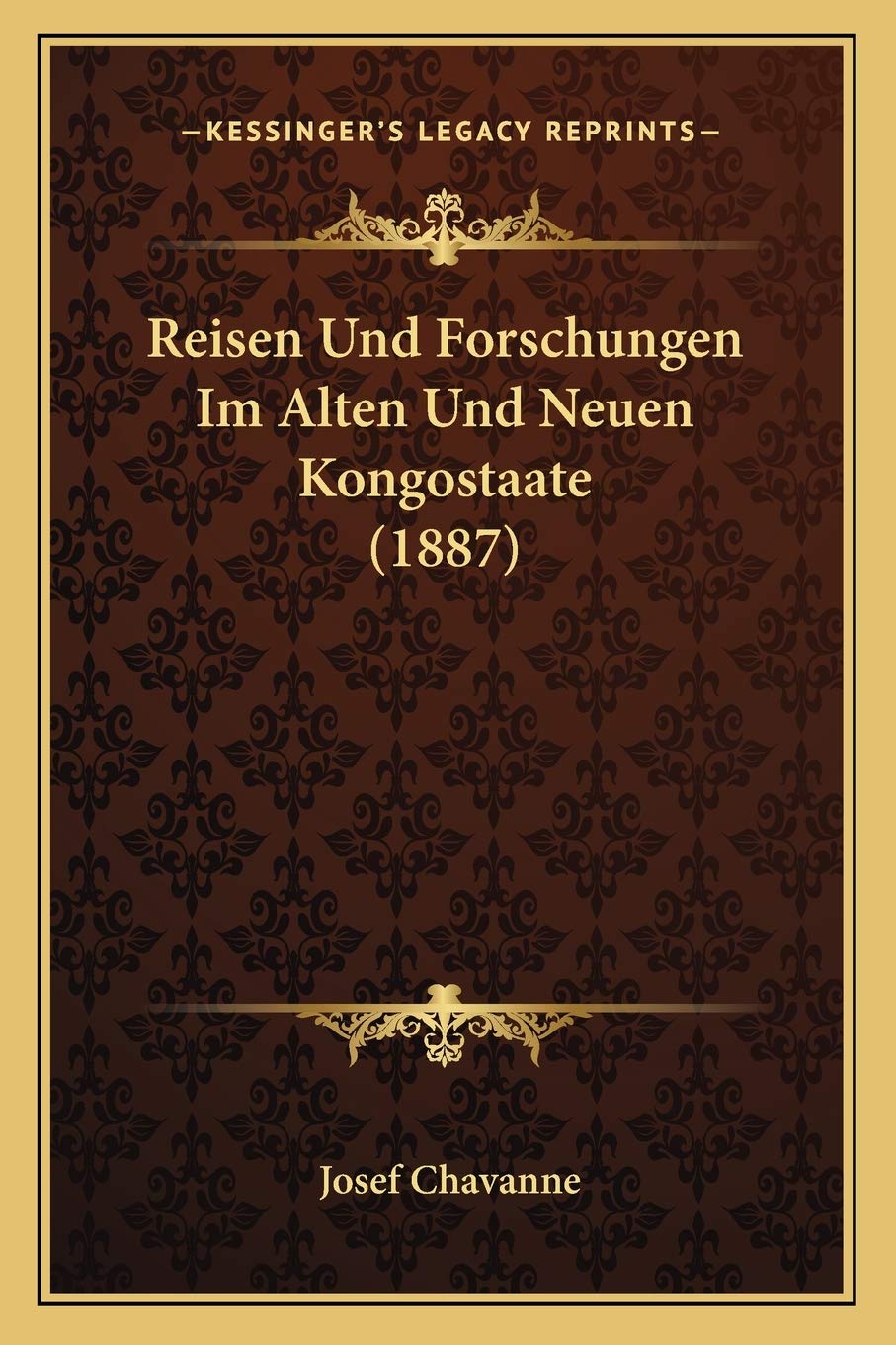 Reisen Und Forschungen Im Alten Und Neuen Kongostaate (1887) International