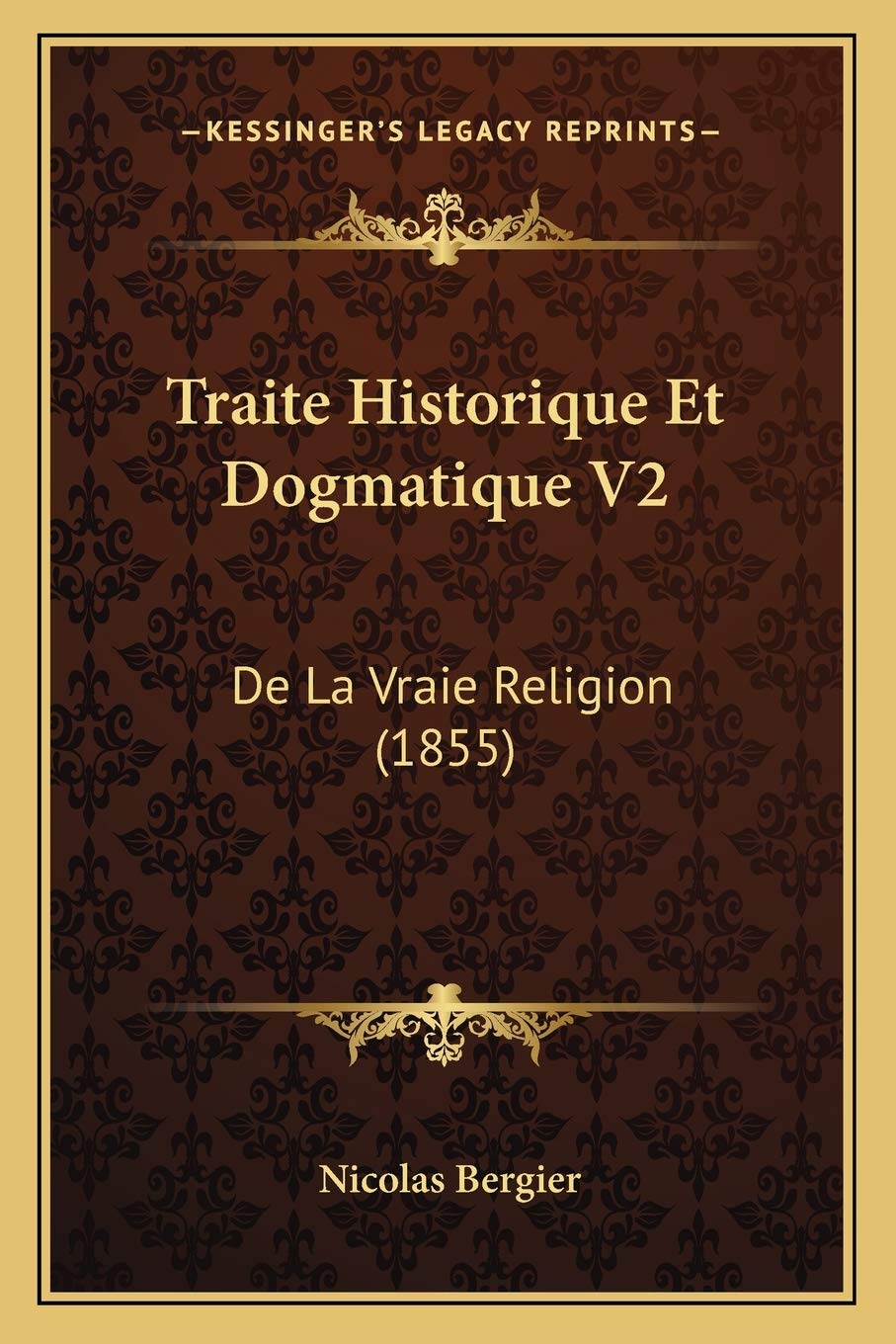 Traite Historique Et Dogmatique V2: De La Vraie Religion (1855) Philosophy