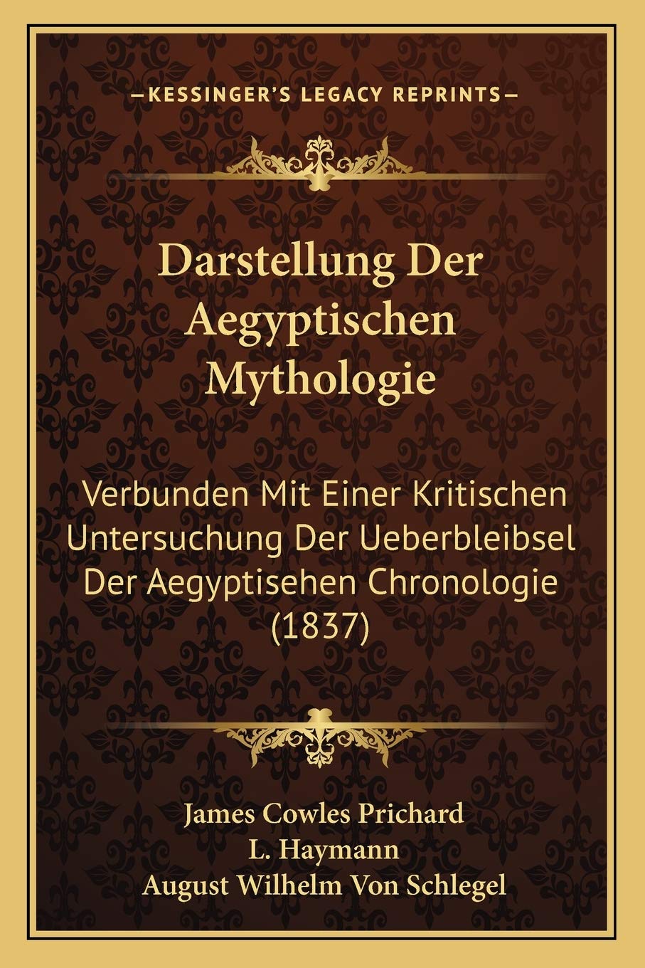 Darstellung Der Aegyptischen Mythologie: Verbunden Mit Einer Kritischen Untersuchung Der Ueberbleibsel Der Aegyptisehen Chronologie (1837) Contemporary literature Books