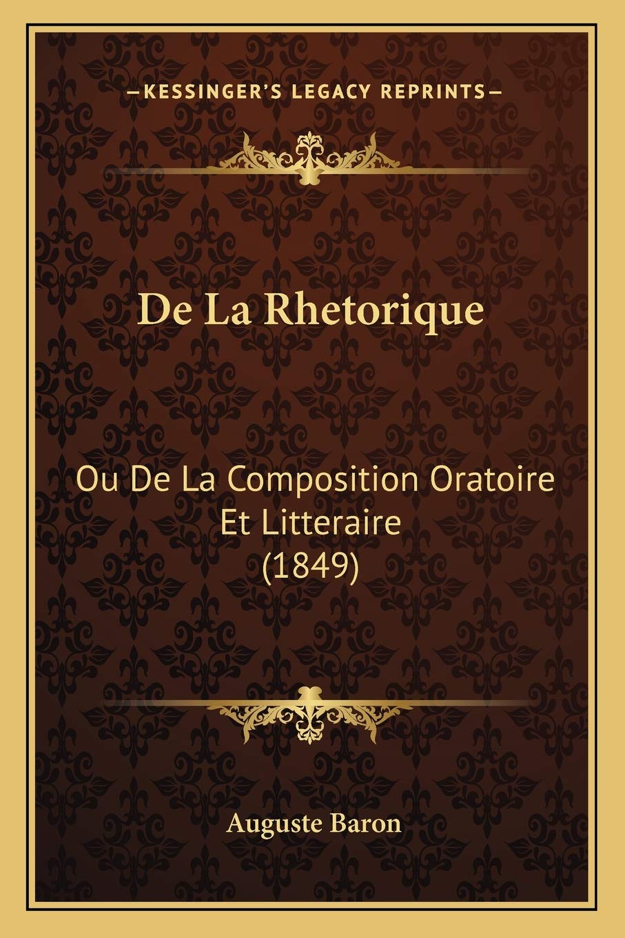 De La Rhetorique: Ou De La Composition Oratoire Et Litteraire (1849) Historical Fiction