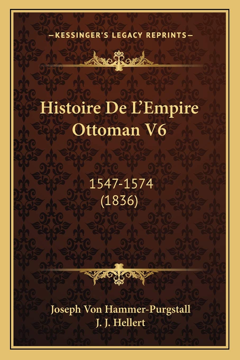 Histoire De L'Empire Ottoman V6: 1547-1574 (1836) International